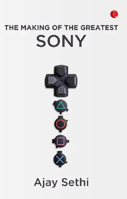 The Making Of The Greatest Sony by Ajay Sethi