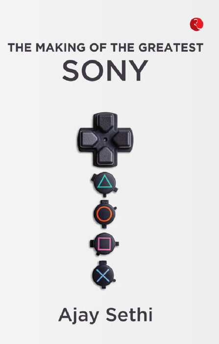 The Making Of The Greatest Sony by Ajay Sethi
