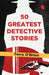 50 Greatest Detective Stories by Terry O Brien
