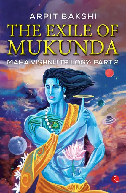 The Exile Of Mukunda by Arpit Bakshi
