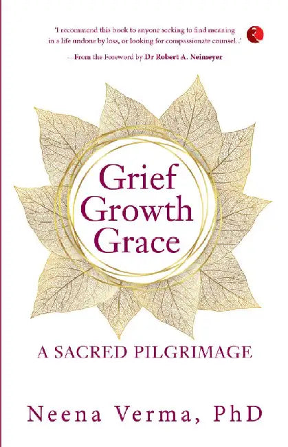 Grief Growth Grace by Neena Verma
