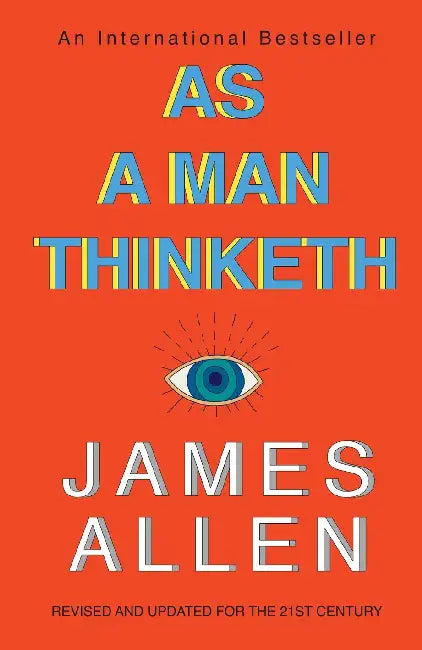 As A Man Thinketh by James Allen