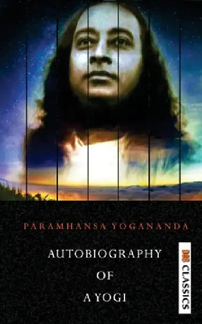 Autobiography of a Yogi by Paramahansa Yogananda