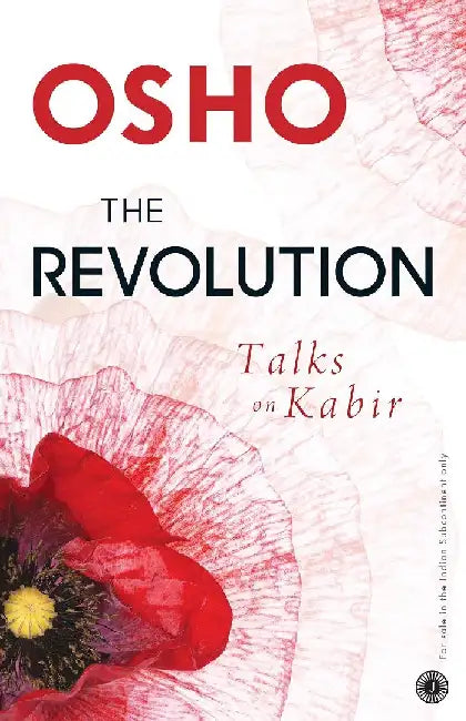 The Revolution: Talks on Kabir by Osho