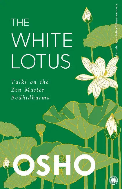 The White Lotus: Talks on the Zen Master Bodhidharma by Osho