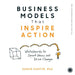 Business Models That Inspire Action by Daren Martin, PhD