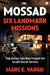 The Mossad: Six Landmark Missions by Marc E. Vargo
