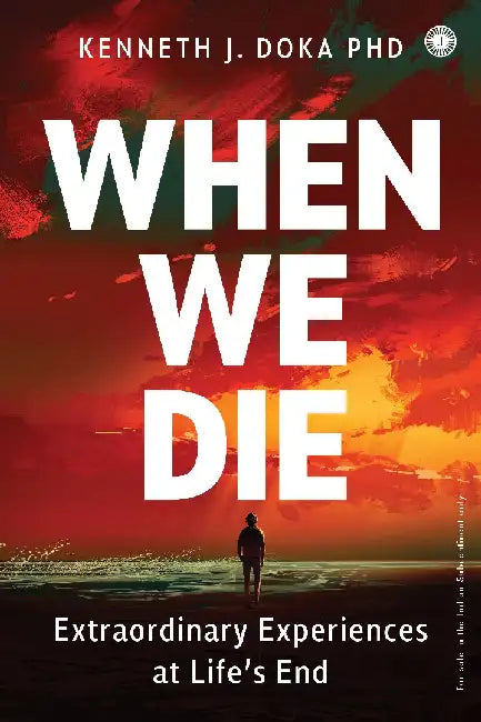 When We Die by Kenneth J. Doka, PhD