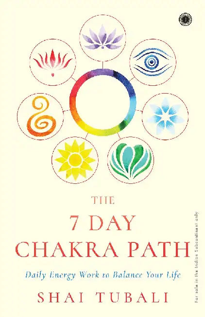 The 7 Day Chakra Path by Shai Tubali