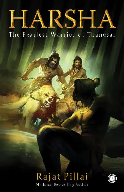 Harsha: The Fearless Warrior of Thanesar by Rajat Pillai