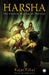 Harsha: The Fearless Warrior of Thanesar by Rajat Pillai