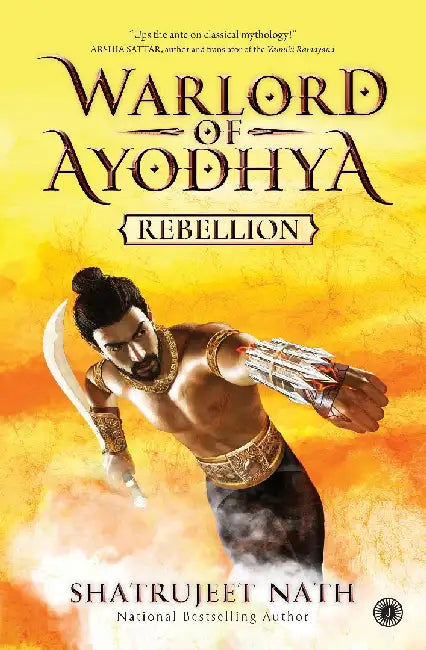 Warlord of Ayodhya: Rebellion by Shatrujeet Nath
