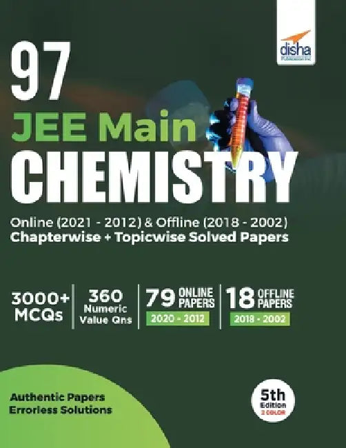97 JEE Main Chemistry Online (2021 - 2012) & Offline (2018 - 2002) Chapterwise + Topicwise Solved Papers 5th Edition by Disha Experts