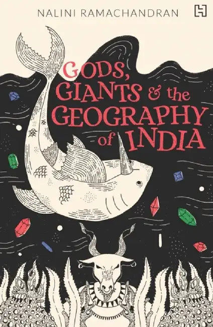 Gods, Giants And The Geography Of India by Ramachandran, Nalini