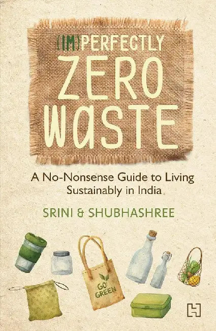 (Im)Perfectly Zero Waste by Srini And Shubhashree