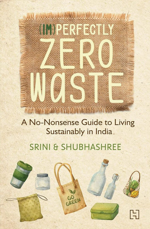 (Im)Perfectly Zero Waste by Srini And Shubhashree