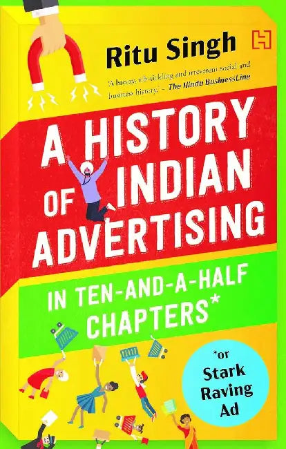 The History Of Indian Advertising In Ten-And-A-Half Chapters by Singh, Ritu
