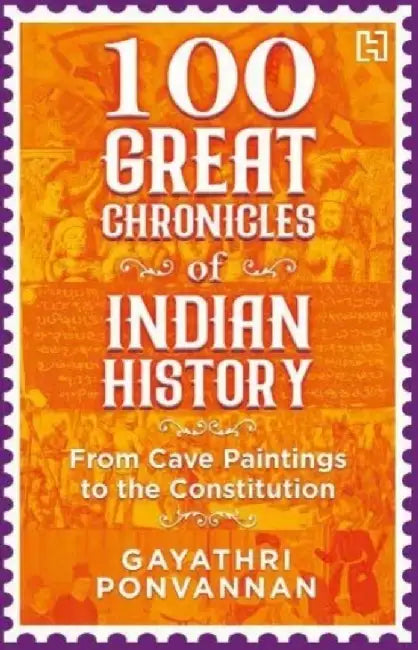 100 Great Chronicles Of Indian History by Ponvannan, Gayathri