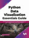 Python Data Visualization Essential Guide by Kalilur Rahman