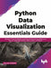 Python Data Visualization Essentials Guide by Kalilur Rahman