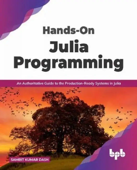 Hands-on Julia Programming by Sambit Kumar Dash