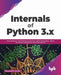 Internals of Python 3.x by Prashanth Raghu