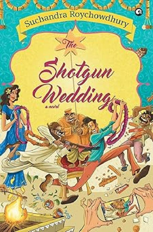 The Shotgun Wedding A Novel by Suchandra Roychowdhury