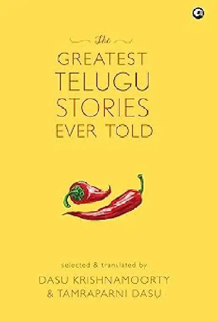 The Greatest Telugu Stories Ever Told by Dasu Krishnamoorty\ Tamraparni Dasu