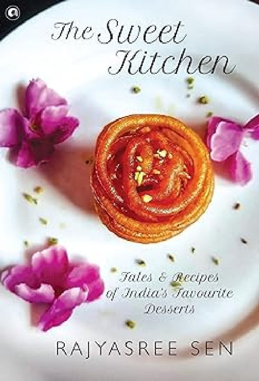 The Sweet Kitchen by Rajyasree Sen