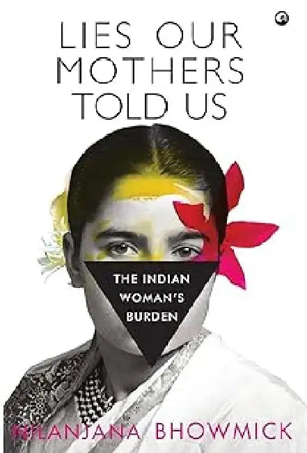 Lies Our Mothers Told Us by Nilanjana Bhowmick