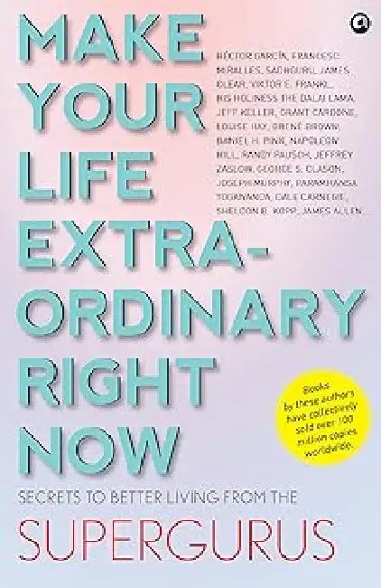Make Your Life Extraordinary Right Now by Aleph Book Company