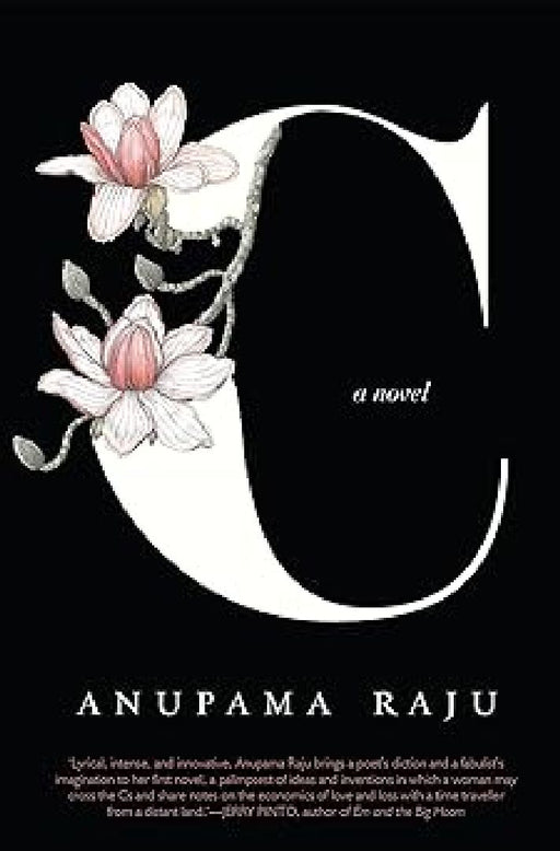 C A Novel by Anupama Raju