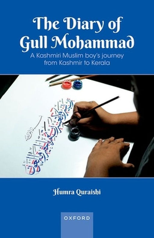 The Diary Of Gull Mohammad: A Kashmiri Muslim boy's journey from Kashmir to Kerala by Humra Quraishi