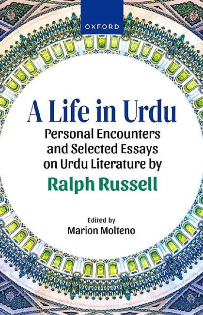 A LIFE IN URDU_C: Personal Encounters and Selected Essays on Urdu Literature by Late Russell, Sir Ralph