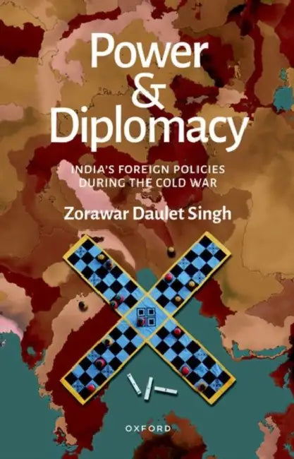 Power and Diplomacy: India's Foreign Policies during the Cold War (NiP) by Zorawar Daulet Singh
