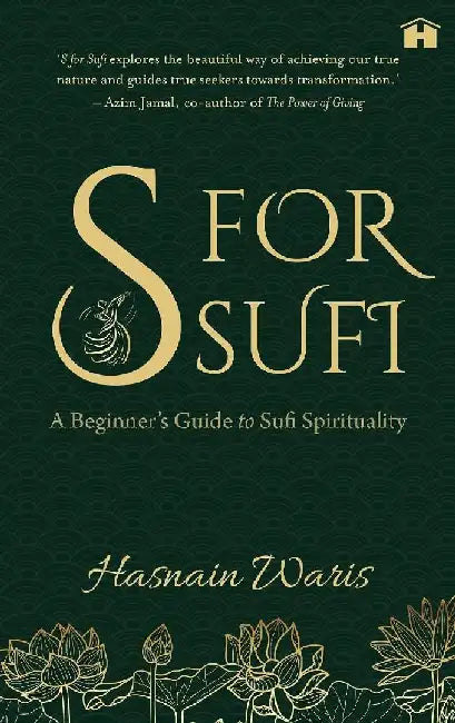 S For Sufi: A BeginnerÃ£Â†S Guide to Sufi S by Hasnain Waris