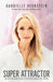 Super Attractor: Methods For Manifesting by Gabrielle Bernstein