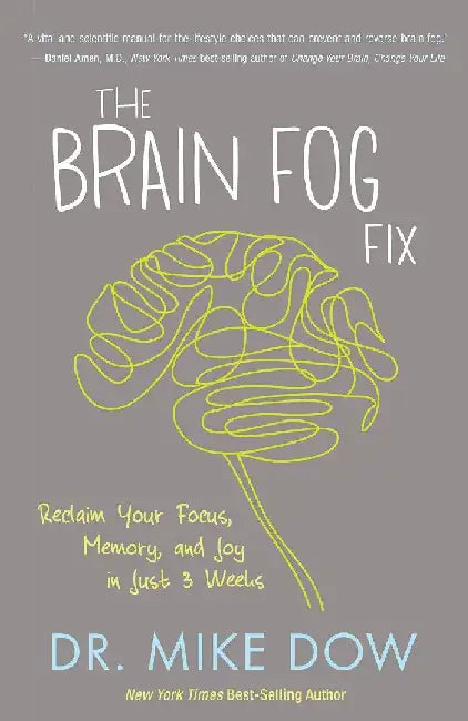 The Brain Fog Fix: Reclaim Your Focus, M by Mike Dow