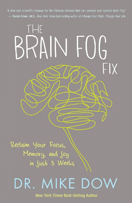 The Brain Fog Fix: Reclaim Your Focus, M by Mike Dow