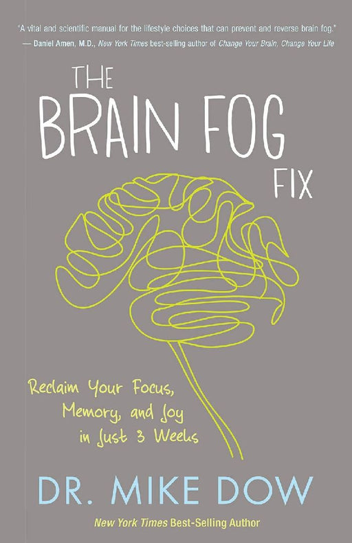 The Brain Fog Fix: Reclaim Your Focus, M by Mike Dow