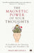 The Magnetic Power of Your Thoughts: A G by Swati Srivastava