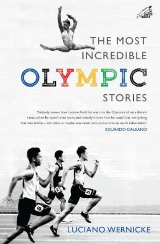 The Most Incredible Olympic Stories by Luciano Wernicke