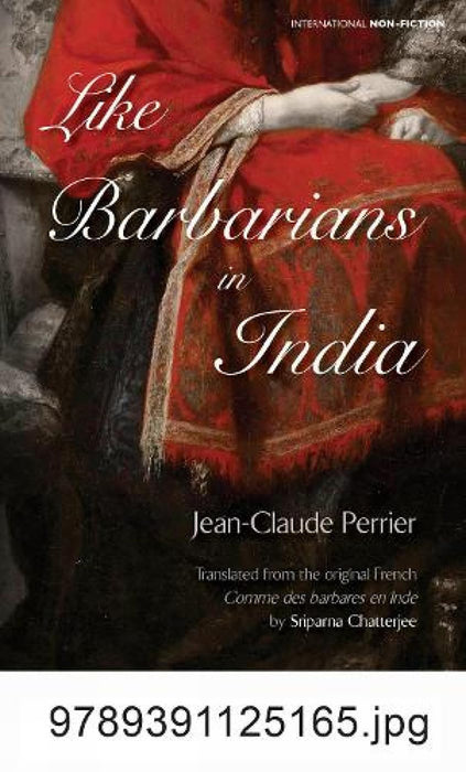 Like Barbarians in India by Jean-Claude Perrier