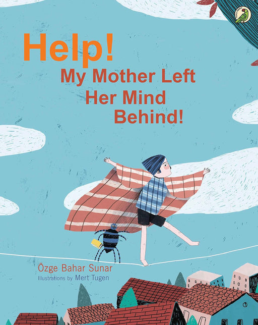 Help! My Mother Left Her Mind Behind! by Özge Bahar Sunar