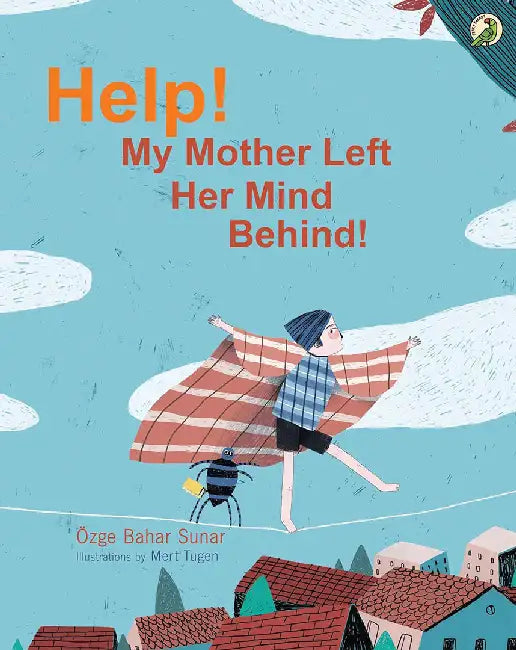 Help! My Mother Left Her Mind Behind! by Özge Bahar Sunar