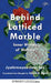 Behind Latticed Marble: Inner Worlds of Women by Jyotirmoyee Devi Sen Apala G. Egan