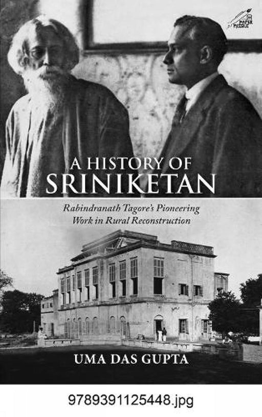 A History of Sriniketan: Rabindranath Tagore's Pioneering Work in Rural Reconstruction by Uma Das Gupta