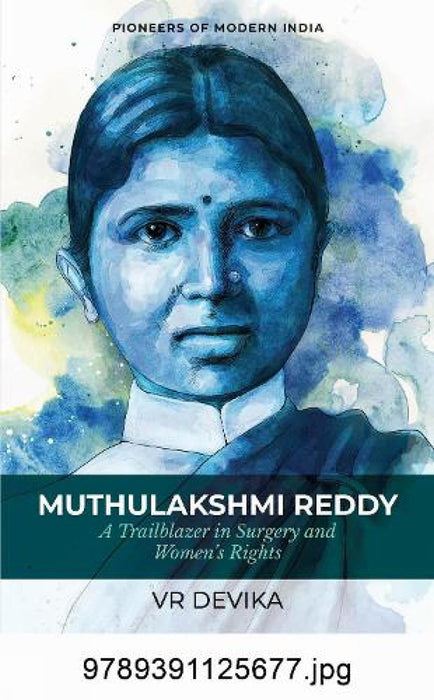 Muthulakshmi Reddy: A Trailblazer in Surgery and Women's Rights (Series: Pioneers of Modern India) by VR Devika