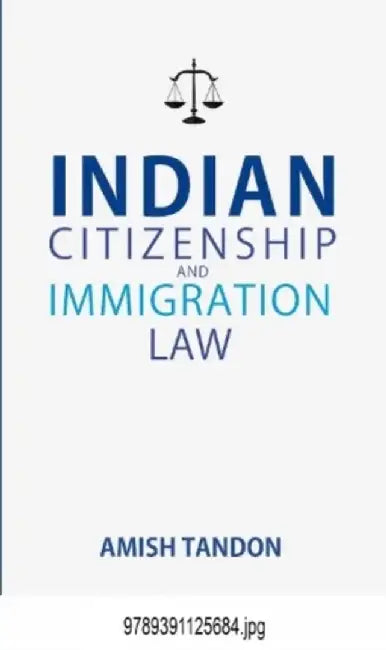 Indian Citizenship and Immigration Law by Amish Tandon