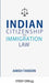 Indian Citizenship and Immigration Law by Amish Tandon